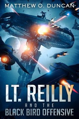 Lt. Reilly and the Black Bird Offensive by Duncan, Matthew O.