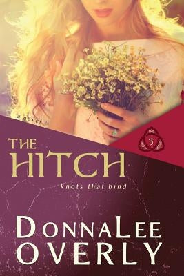 The Hitch: Knots That Bind by Overly, Donnalee