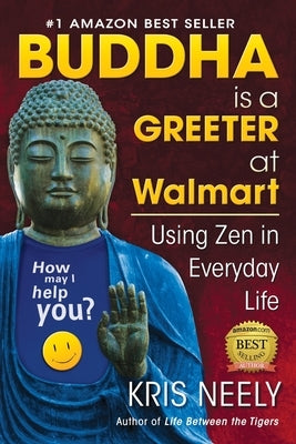 Buddha is a Greeter at Walmart: Using Zen in Everyday Life by Neely, Kris