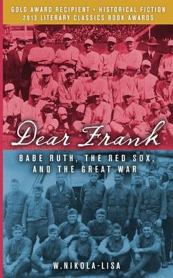 Dear Frank: Babe Ruth, the Red Sox, and the Great War by Nikola-Lisa, W.