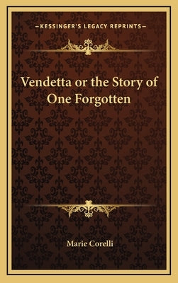 Vendetta or the Story of One Forgotten by Corelli, Marie