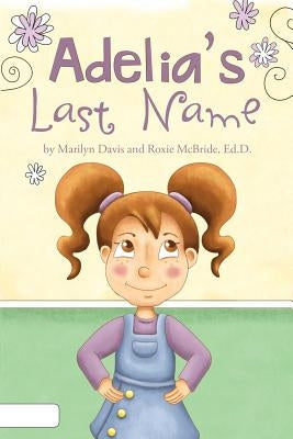 Adelia's Last Name by McBride, Ed D.