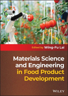 Materials Science and Engineering in Food Product Development by Lai, Wing-Fu