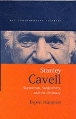 Stanley Cavell: Skepticism, Subjectivity, and the Ordinary by Hammer, Espen