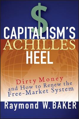 Capitalism s Achilles Heel by Baker, Raymond W.
