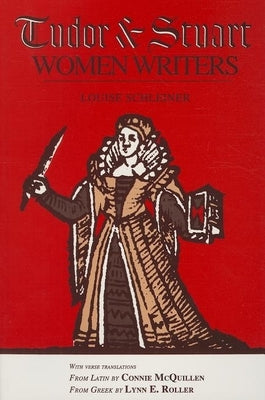 Tudor and Stuart Women Writers by Schleiner, Louise