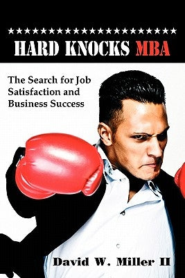 Hard Knocks, MBA by Miller, David W., II