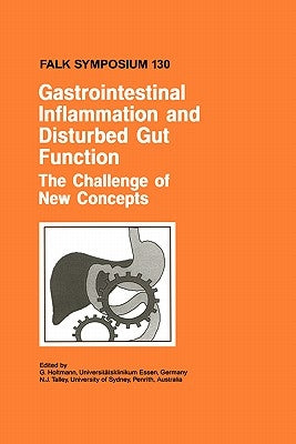 Gastrointestinal Inflammation and Disturbed Gut Function: The Challenge of New Concepts by Holtmann, G.