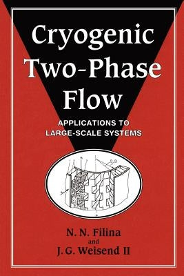 Cryogenic Two-Phase Flow: Applications to Large-Scale Systems by Filina, N. N.