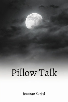 Pillow Talk by Korbel, Jeanette H.