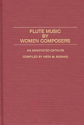 Flute Music by Women Composers: An Annotated Catalog by Alais Boenke, H.