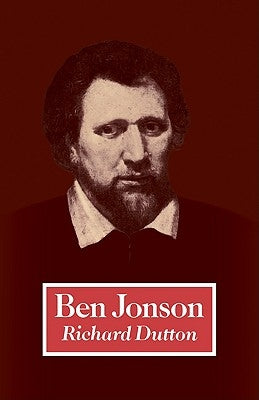 Ben Jonson: To the First Folio by Dutton, Richard