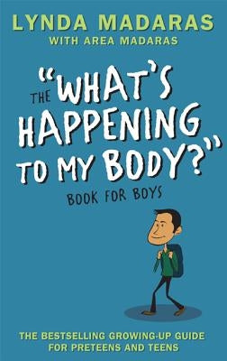 What's Happening to My Body? Book for Boys: Revised Edition by Madaras, Lynda