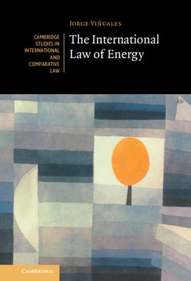 The International Law of Energy by Vi&#241;uales, Jorge E.