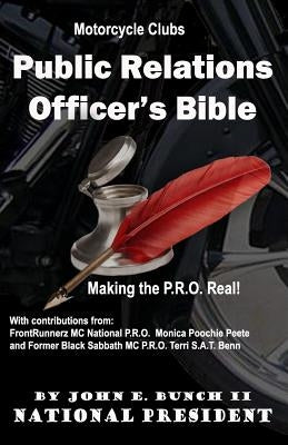 Motorcycle Club Public Relations Officer's Bible: Making the PRO Real by Bunch, John E., II