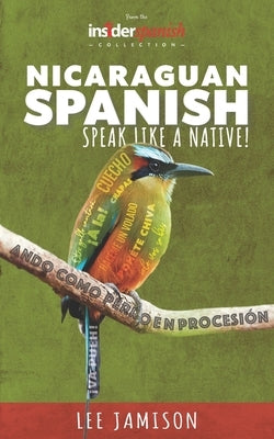 Nicaraguan Spanish: Speak like a native! by Jamison, Lee