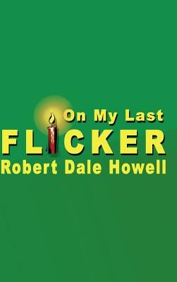 On My Last Flicker by Howell, Robert Dale