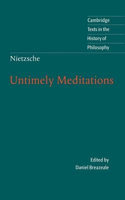 Nietzsche: Untimely Meditations by Nietzsche, Friedrich Wilhelm