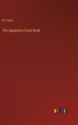 The Appledore Cook Book by Parloa, M.