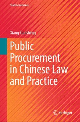 Public Procurement in Chinese Law and Practice by Xiansheng, Xiang