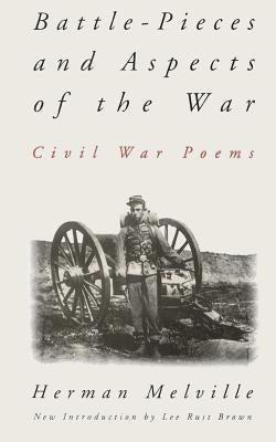 Battle-Pieces and Aspects of the War: Civil War Poems by Melville, Herman