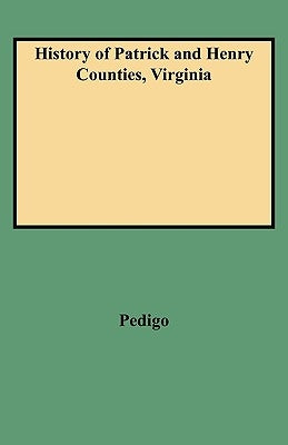 History of Patrick and Henry Counties, Virginia by Pedigo, Virginia G.