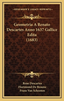 Geometria A Renato Descartes Anno 1637 Gallice Edita (1683) by Descartes