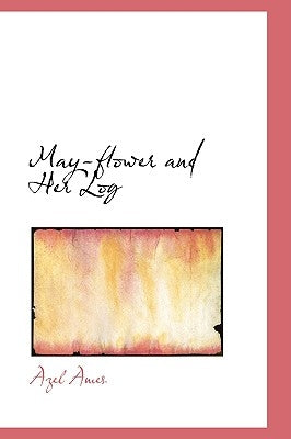 May-flower and Her Log by Ames, Azel