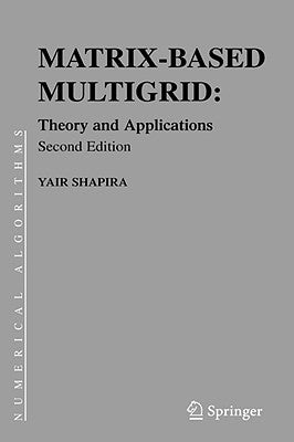 Matrix-Based Multigrid: Theory and Applications by Shapira, Yair