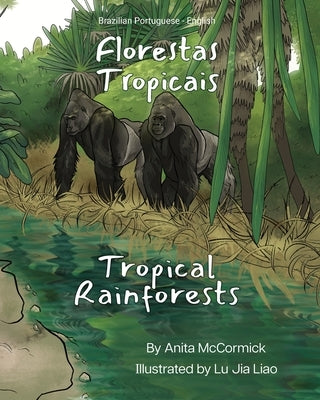 Tropical Rainforests (Brazilian Portuguese-English): Florestas Tropicais by McCormick, Anita