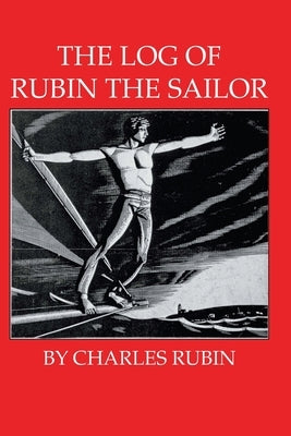 The Log of Rubin the Sailor by Rubin, Charles