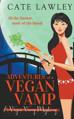 Adventures of a Vegan Vamp by Lawley, Cate
