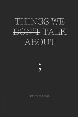 Things We Don't Talk about by Owl, Pandora