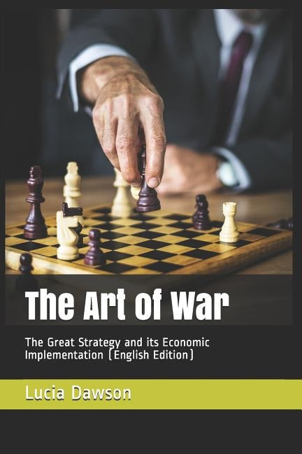 The Art of War: The Great Strategy and its Economic Implementation (English Edition) by Dawson, Lucia