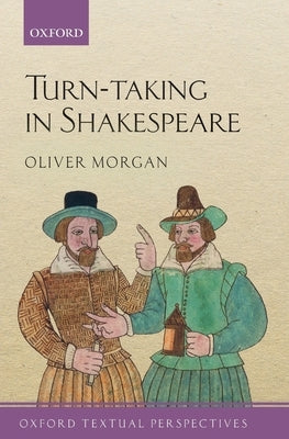 Turn-Taking in Shakespeare by Morgan, Oliver