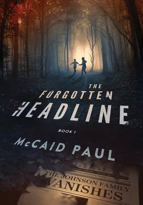 The Forgotten Headline by Paul, McCaid