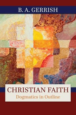 Christian Faith by Gerrish, B. A.