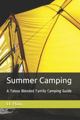 Summer Camping: A Taboo Blended Family Camping Guide by Honi, LL