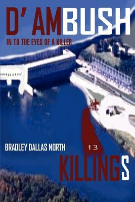 D' Ambush Killings: In to the Eyes of a Killer by North, Bradley Dallas