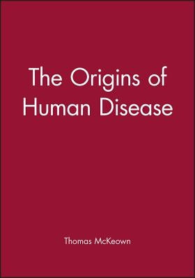 The Origins of Human Disease by McKeown, Thomas