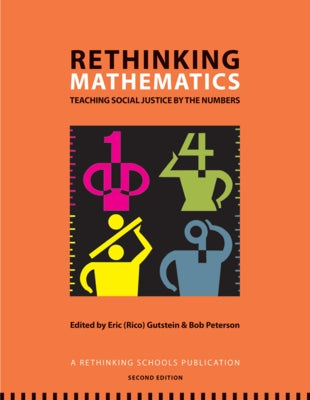 Rethinking Mathematics: Teaching Social Justice by the Numbers by Gutstein, Eric