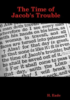 The Time of Jacob's Trouble by Eade, H.