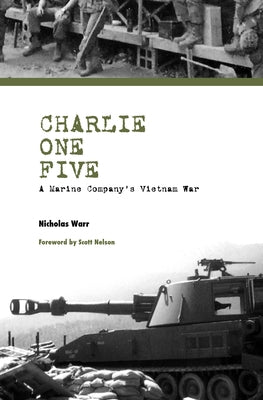 Charlie One Five: A Marine Company's Vietnam War by Warr, Nicholas