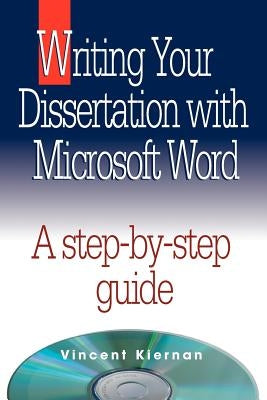 Writing Your Dissertation with Microsoft Word by Kiernan, Vincent