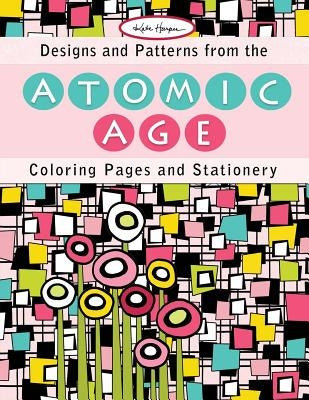 Designs and Patterns from the Atomic Age: Coloring Pages and Stationery by Harper, Kate