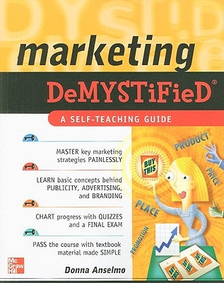 Marketing Demystified: A Self-Teaching Guide by Anselmo, Donna