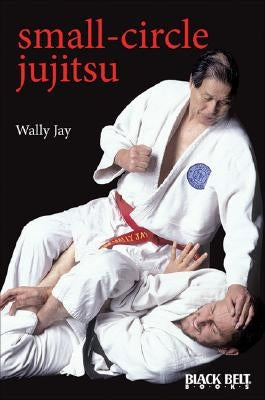 Small-Circle Jujitsu by Jay, Wally