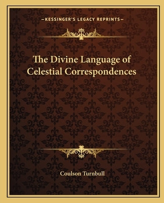 The Divine Language of Celestial Correspondences by Turnbull, Coulson