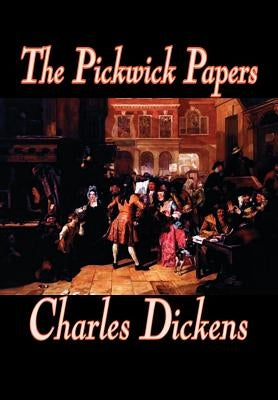 The Pickwick Papers by Charles Dickens, Fiction, Literary by Dickens, Charles