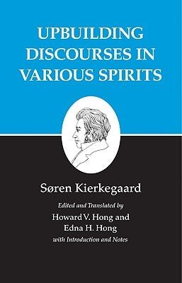 Kierkegaard's Writings, XV, Volume 15: Upbuilding Discourses in Various Spirits by Kierkegaard, S&#248;ren